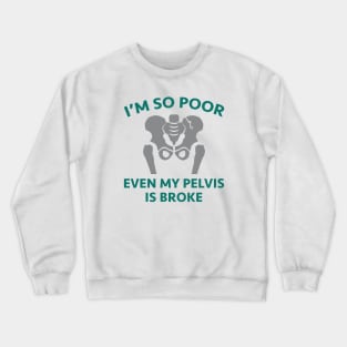 Pelvis Is Broke Crewneck Sweatshirt